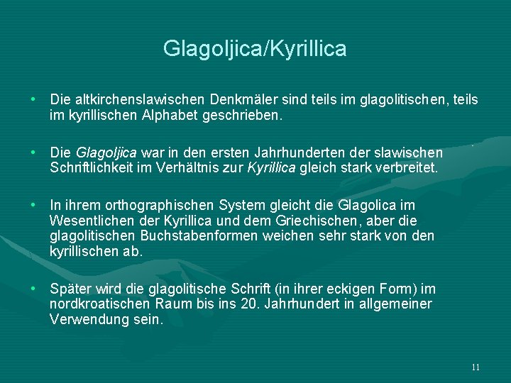 Glagoljica/Kyrillica • Die altkirchenslawischen Denkmäler sind teils im glagolitischen, teils im kyrillischen Alphabet geschrieben.