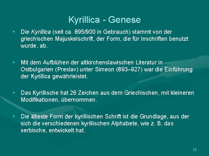 Kyrillica - Genese • Die Kyrillica (seit ca. 895/900 in Gebrauch) stammt von der