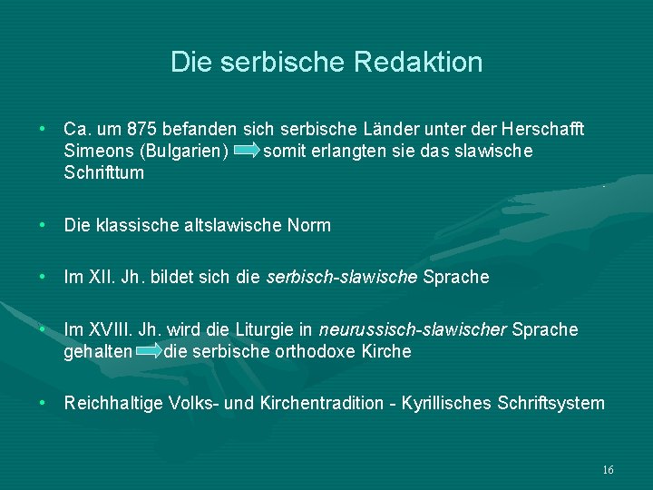 Die serbische Redaktion • Ca. um 875 befanden sich serbische Länder unter der Herschafft