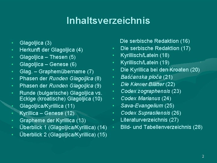 Inhaltsverzeichnis • • • • Glagoljica (3) Herkunft der Glagoljica (4) Glagoljica – Thesen