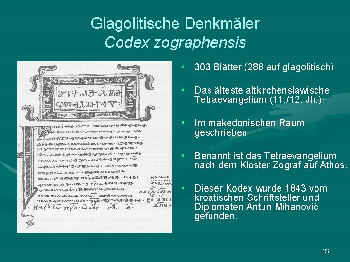 Glagolitische Denkmäler Codex zographensis • 303 Blätter (288 auf glagolitisch) • Das älteste altkirchenslawische