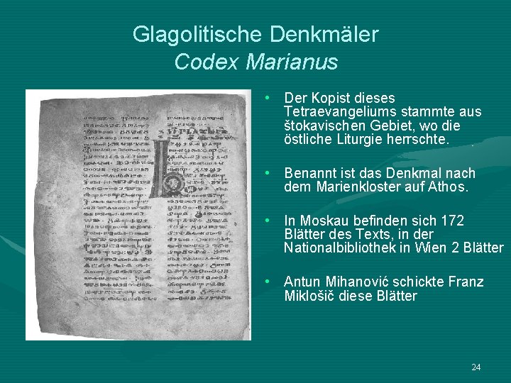 Glagolitische Denkmäler Codex Marianus • Der Kopist dieses Tetraevangeliums stammte aus štokavischen Gebiet, wo