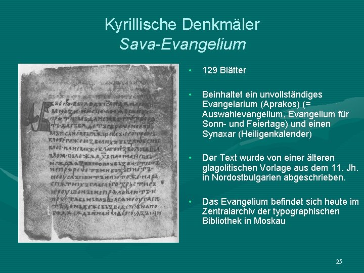 Kyrillische Denkmäler Sava-Evangelium • 129 Blätter • Beinhaltet ein unvollständiges Evangelarium (Aprakos) (= Auswahlevangelium,