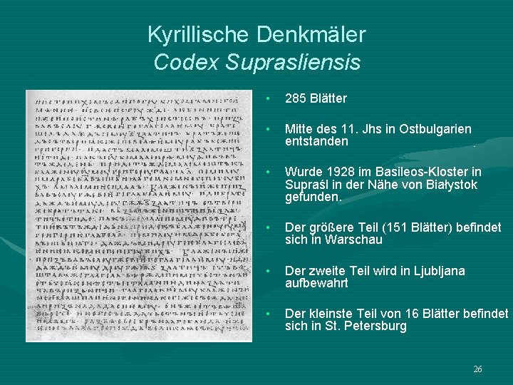 Kyrillische Denkmäler Codex Suprasliensis • 285 Blätter • Mitte des 11. Jhs in Ostbulgarien