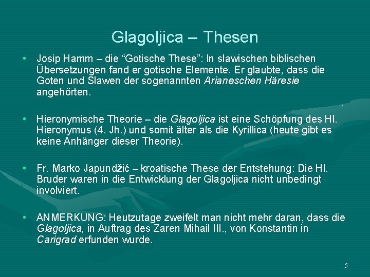 Glagoljica – Thesen • Josip Hamm – die “Gotische These”: In slawischen biblischen Übersetzungen