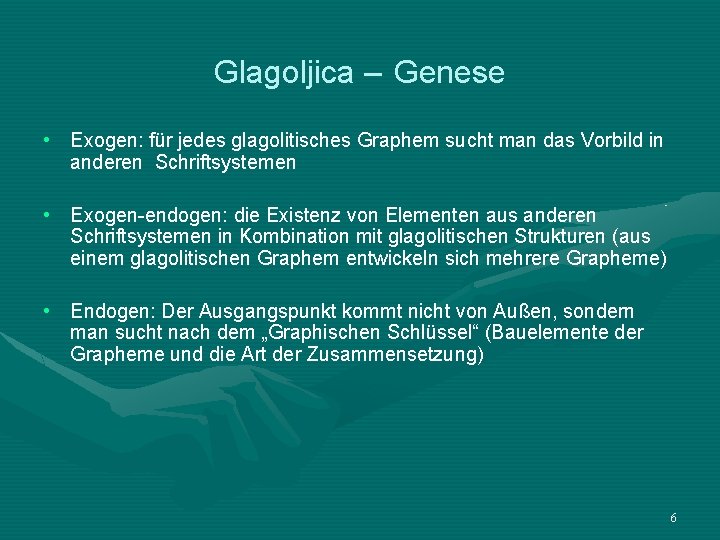 Glagoljica – Genese • Exogen: für jedes glagolitisches Graphem sucht man das Vorbild in