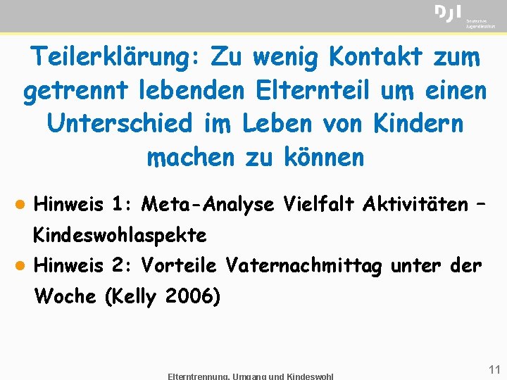 Teilerklärung: Zu wenig Kontakt zum getrennt lebenden Elternteil um einen Unterschied im Leben von