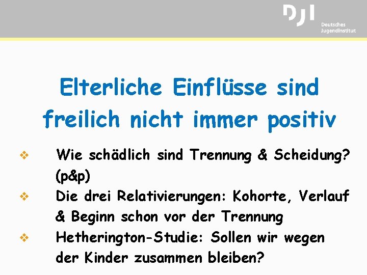 Elterliche Einflüsse sind freilich nicht immer positiv v Wie schädlich sind Trennung & Scheidung?