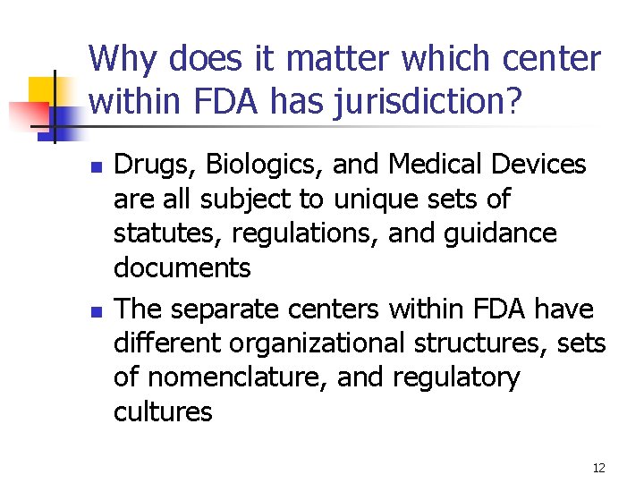 Why does it matter which center within FDA has jurisdiction? n n Drugs, Biologics,