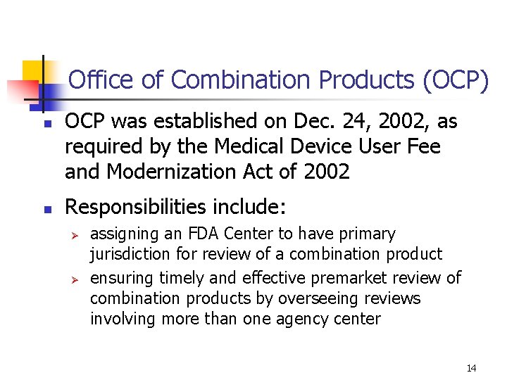Office of Combination Products (OCP) n n OCP was established on Dec. 24, 2002,