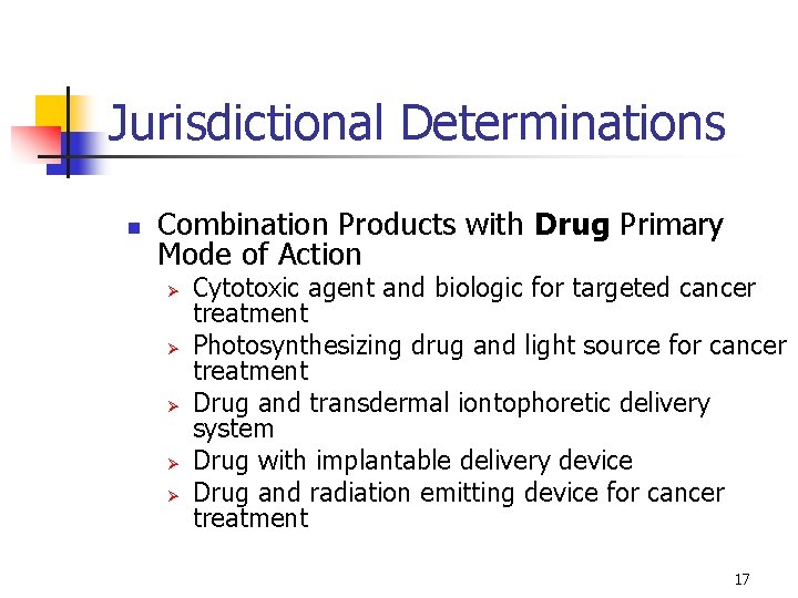 Jurisdictional Determinations n Combination Products with Drug Primary Mode of Action Ø Ø Ø