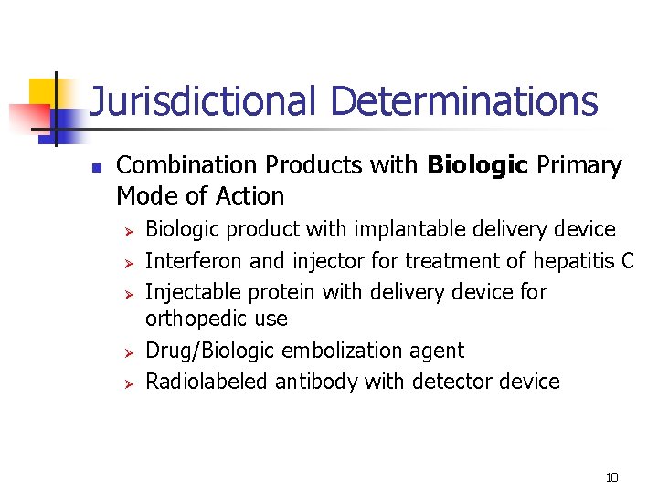 Jurisdictional Determinations n Combination Products with Biologic Primary Mode of Action Ø Ø Ø