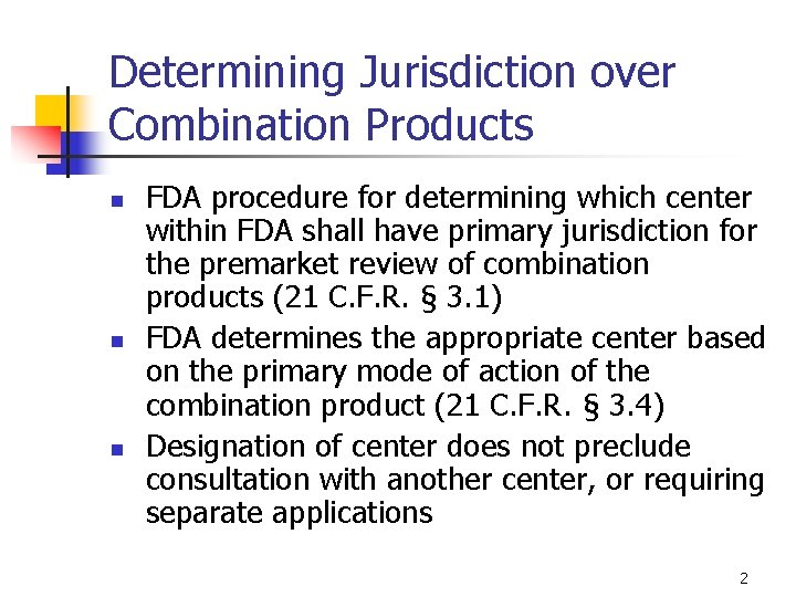 Determining Jurisdiction over Combination Products n n n FDA procedure for determining which center