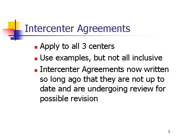 Intercenter Agreements Apply to all 3 centers n Use examples, but not all inclusive