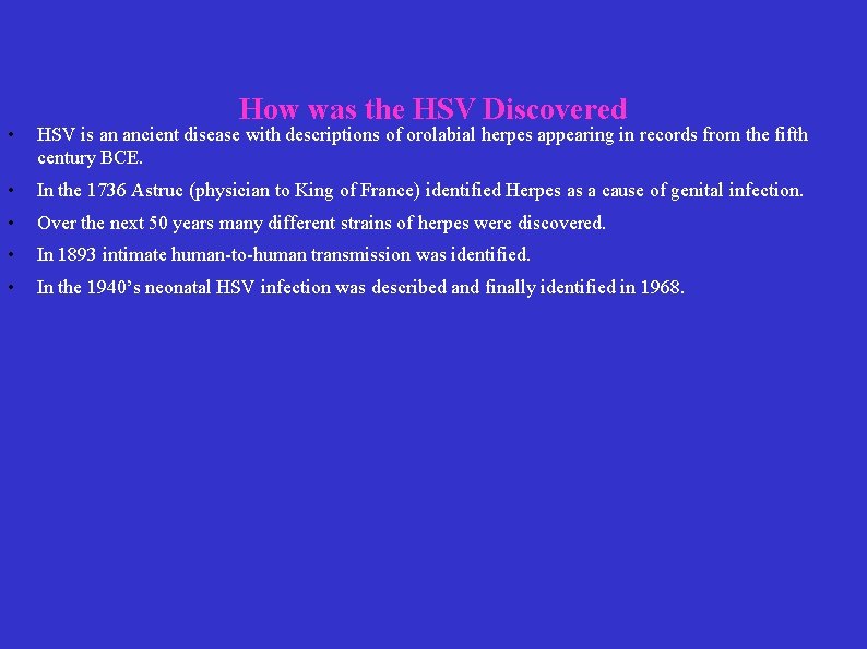 How was the HSV Discovered • HSV is an ancient disease with descriptions of