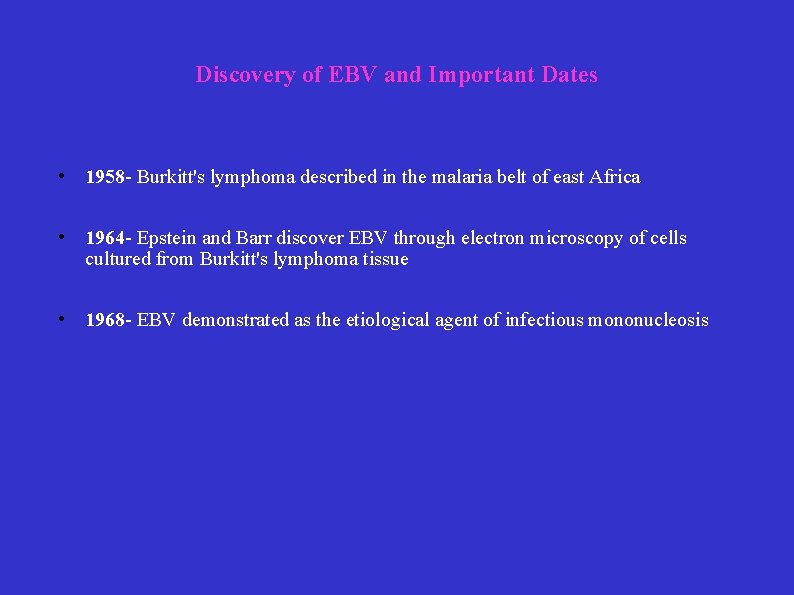 Discovery of EBV and Important Dates • 1958 - Burkitt's lymphoma described in the