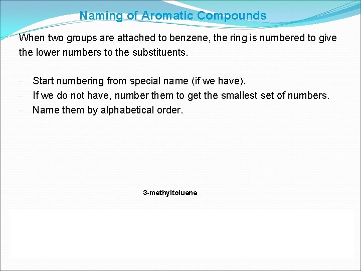 Naming of Aromatic Compounds When two groups are attached to benzene, the ring is Naming of Aromatic Compounds When two groups are attached to benzene, the ring is