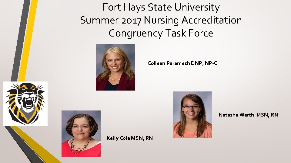 Fort Hays State University Summer 2017 Nursing Accreditation Congruency Task Force Colleen Paramesh DNP,