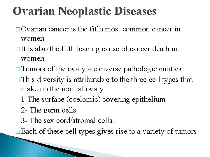 Ovarian Neoplastic Diseases � Ovarian cancer is the fifth most common cancer in women.