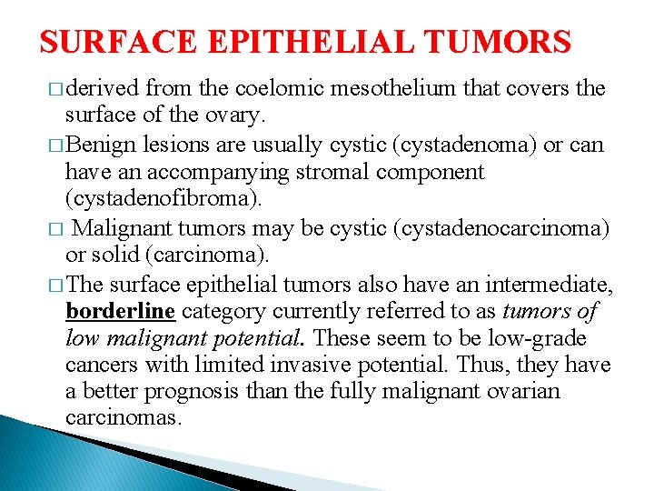 SURFACE EPITHELIAL TUMORS � derived from the coelomic mesothelium that covers the surface of