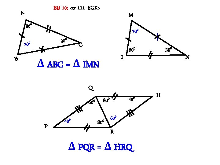 Bài 10: <tr 111 - SGK> A M 800 300 700 B 700 C