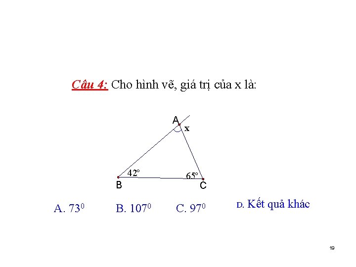 Câu 4: Cho hình vẽ, giá trị của x là: A 42° B A.