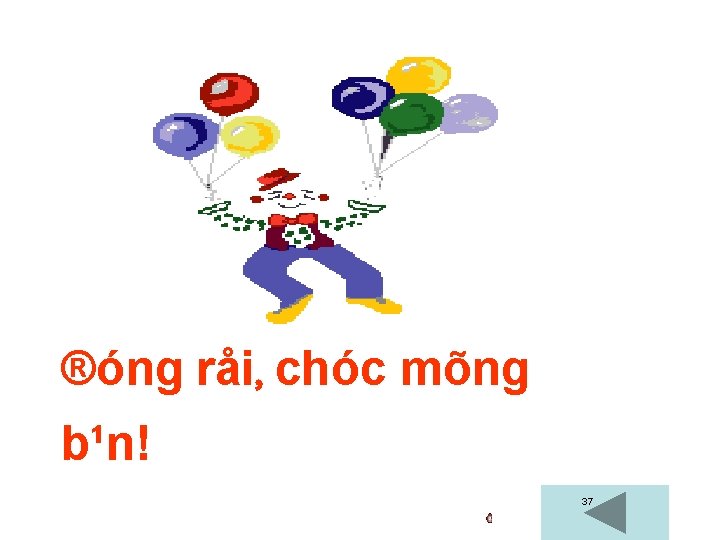 ®óng råi, chóc mõng b¹n! 37 