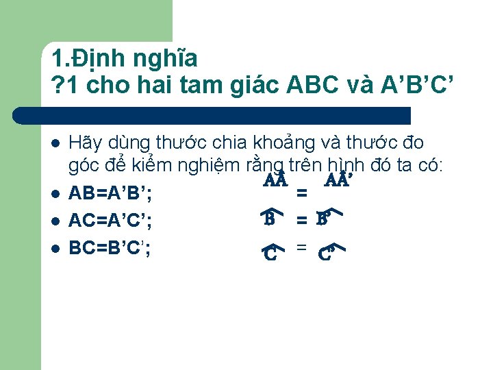 1. Định nghĩa ? 1 cho hai tam giác ABC và A’B’C’ l l