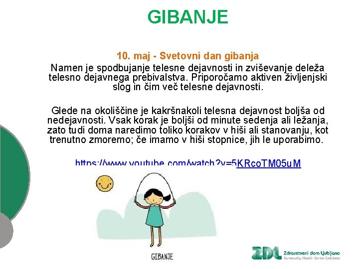 GIBANJE 10. maj - Svetovni dan gibanja Namen je spodbujanje telesne dejavnosti in zviševanje