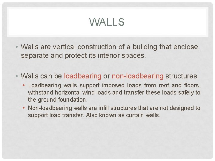 WALLS • Walls are vertical construction of a building that enclose, separate and protect