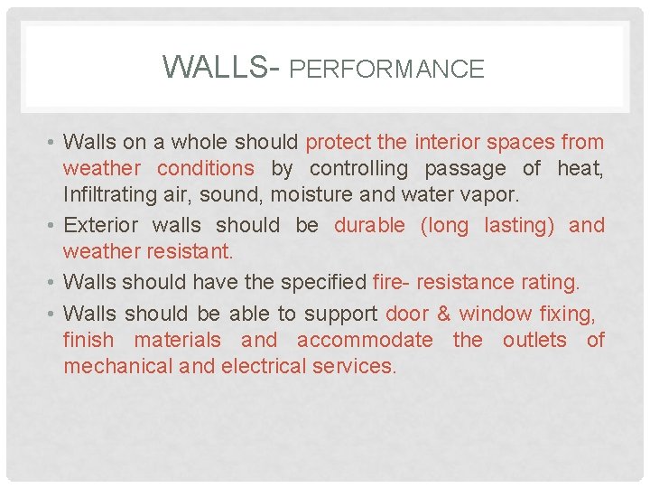 WALLS- PERFORMANCE • Walls on a whole should protect the interior spaces from weather
