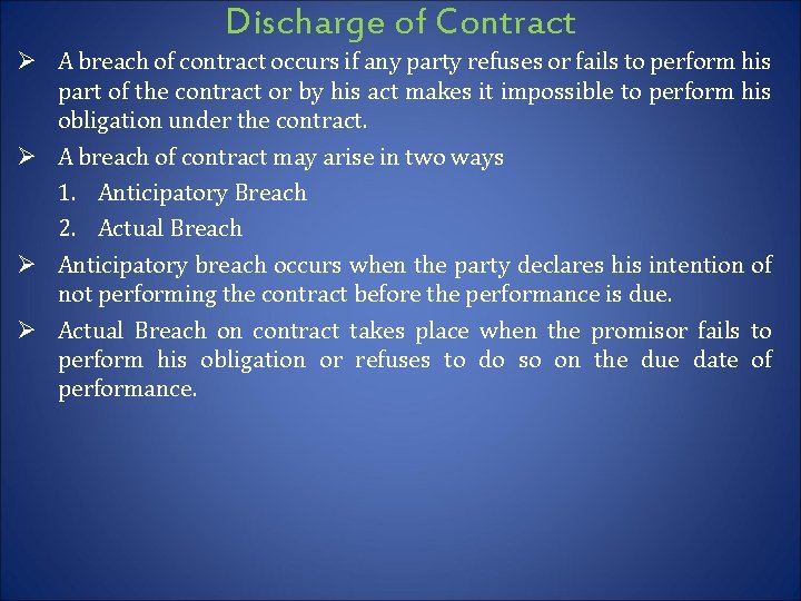 Discharge of Contract Ø A breach of contract occurs if any party refuses or