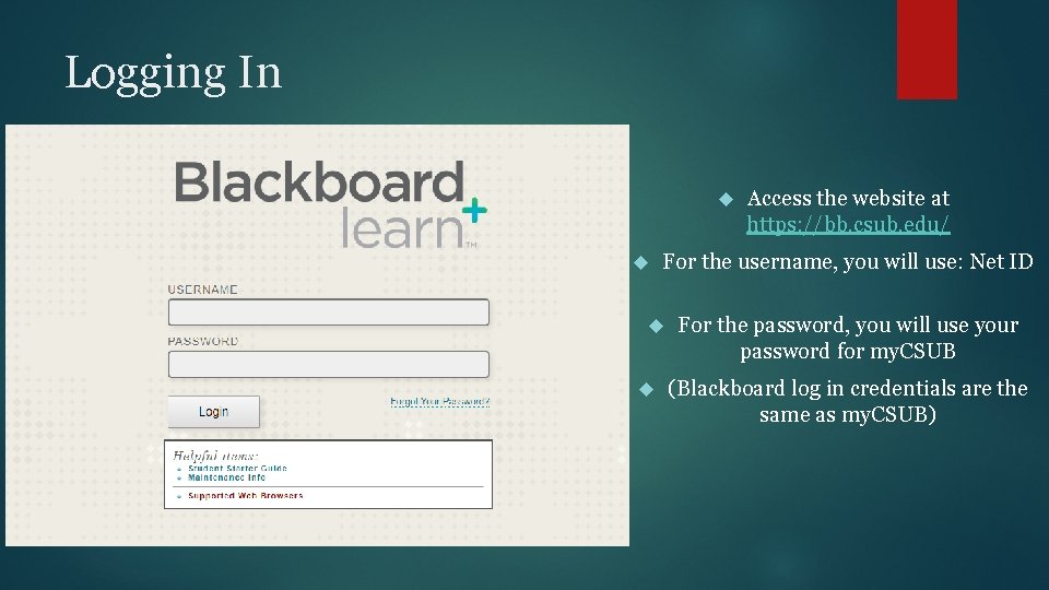Logging In For the username, you will use: Net ID Access the website at Logging In For the username, you will use: Net ID Access the website at