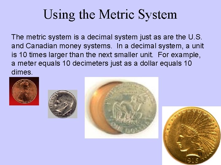 Using the Metric System The metric system is a decimal system just as are Using the Metric System The metric system is a decimal system just as are