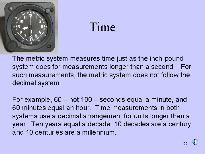 Time The metric system measures time just as the inch-pound system does for measurements Time The metric system measures time just as the inch-pound system does for measurements
