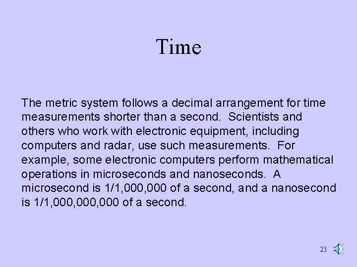 Time The metric system follows a decimal arrangement for time measurements shorter than a Time The metric system follows a decimal arrangement for time measurements shorter than a