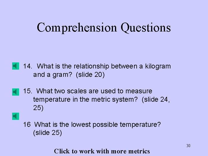 Comprehension Questions 14. What is the relationship between a kilogram and a gram? (slide Comprehension Questions 14. What is the relationship between a kilogram and a gram? (slide