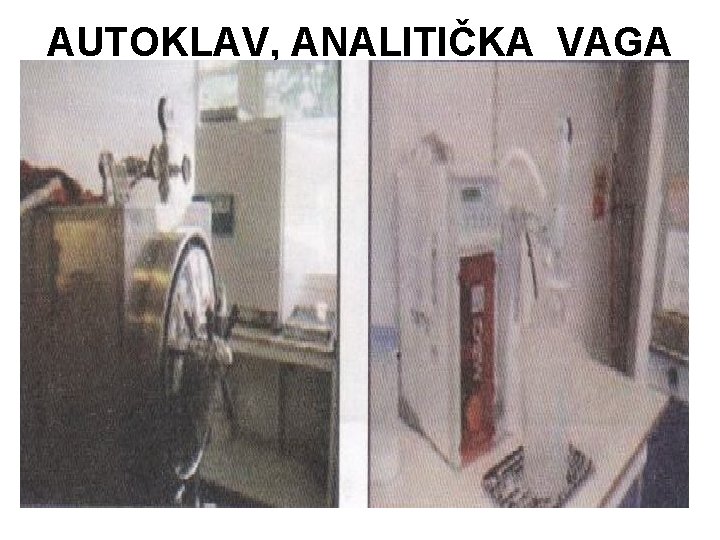 AUTOKLAV, ANALITIČKA VAGA 