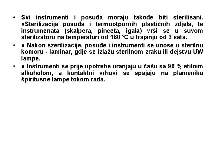  • Svi instrumenti i posuđa moraju takođe biti sterilisani. ●Sterilizacija posuđa i termootpornih