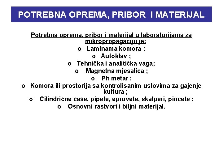 POTREBNA OPREMA, PRIBOR I MATERIJAL Potrebna oprema, pribor i materijal u laboratorijama za mikropropagaciju