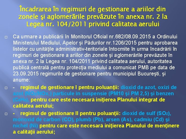 Încadrarea în regimuri de gestionare a ariilor din zonele şi aglomerările prevăzute în anexa