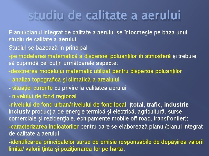 studiu de calitate a aerului Planul/planul integrat de calitate a aerului se întocmeşte pe