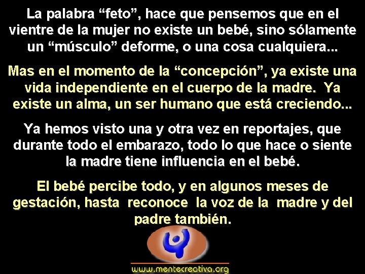 La palabra “feto”, hace que pensemos que en el vientre de la mujer no