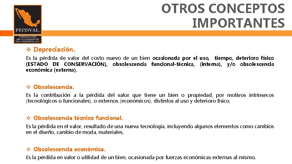 OTROS CONCEPTOS IMPORTANTES Depreciación. Es la pérdida de valor del costo nuevo de un