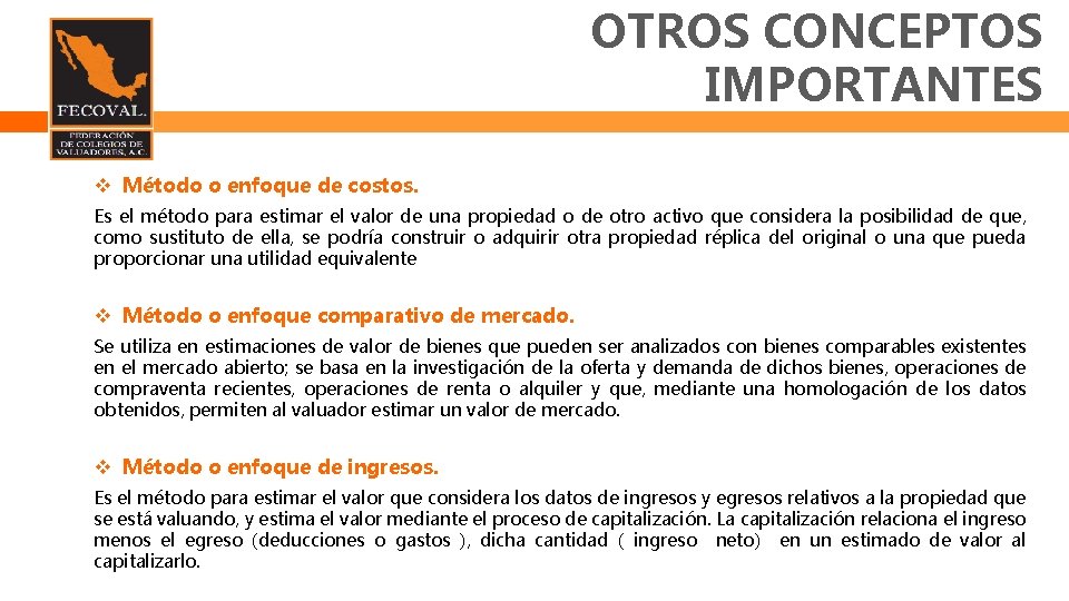 OTROS CONCEPTOS IMPORTANTES Método o enfoque de costos. Es el método para estimar el