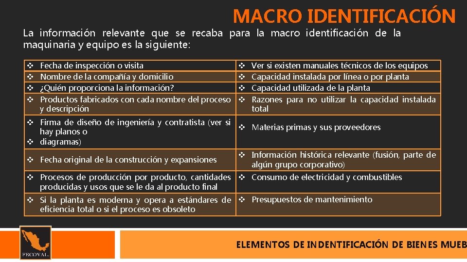 MACRO IDENTIFICACIÓN La información relevante que se recaba para la macro identificación de la