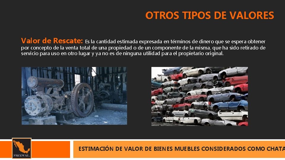 OTROS TIPOS DE VALORES Valor de Rescate: Es la cantidad estimada expresada en términos