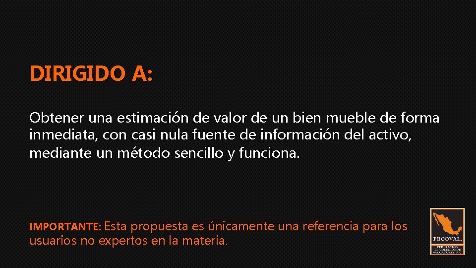 DIRIGIDO A: Obtener una estimación de valor de un bien mueble de forma inmediata,