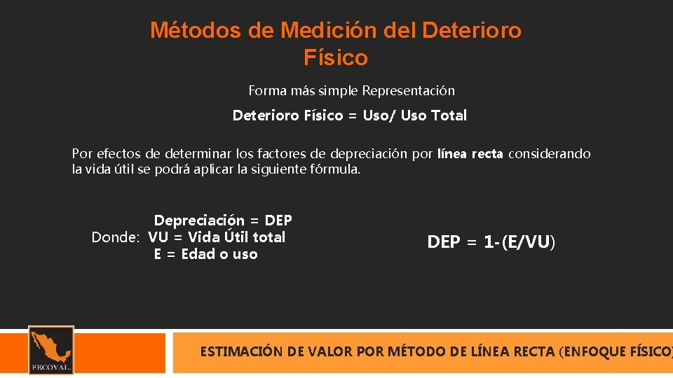 Métodos de Medición del Deterioro Físico Forma más simple Representación Deterioro Físico = Uso/