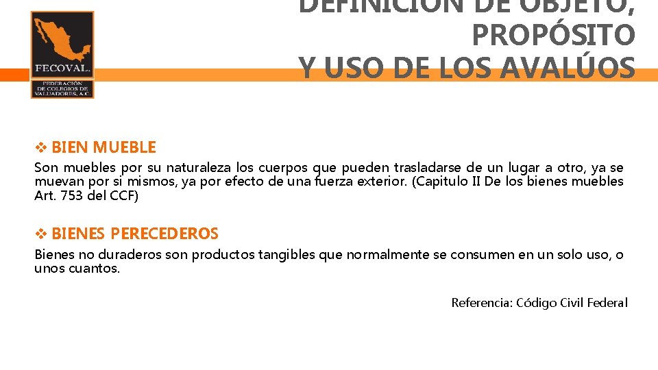 DEFINICIÓN DE OBJETO, PROPÓSITO Y USO DE LOS AVALÚOS BIEN MUEBLE Son muebles por